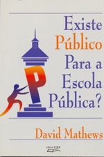 Existe Público para a Escola Pública?, livro de David Mathews ,Tradução de Thelma Gimenez