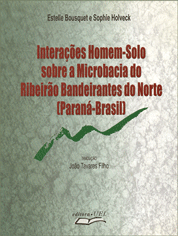 Interações Homem-Solo sobre a Microbacia do Ribeirão Bandeirantes do Norte (Paraná-Brasil), livro de Estelle Bousquet, Sophie Holveck João Tavares Filho (Tradução)