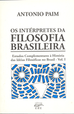Interpretes da Filosofia Brasileira,  os Estudos complementares à História das Idéias Filosóficas no Brasil- Vol 1.    , livro de Antonio Paim
