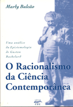 Racionalismo da Ciência Contemporânea,O  uma análise da epistemologia de Gaston Bachelard    , livro de Marly Bulcão 