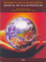 Geografia  para o ensino medio manual de aulas práticas , livro de Rosely Sampaio Archela,Marquiana de Freitas Vilas Boas Gomes 