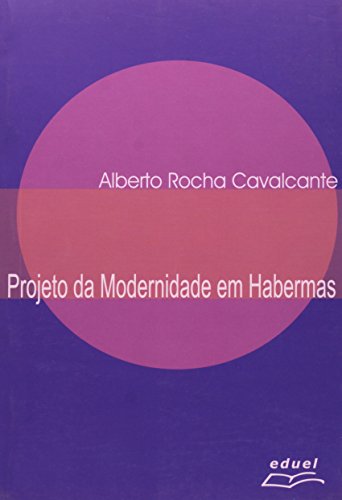 Projeto da Modernidade em Habermas, O, livro de Alberto Rocha Cavalcante