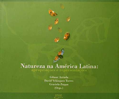 Natureza na América Latina apropriações e representações    , livro de Gilmar Arruda,David Velázquez Torres,Graciela Zuppa (orgs.)