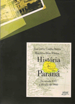 História do Paraná do século XVI à década de 1950, livro de Lucinéia Cunha Steca , Mariléia Dias Flores