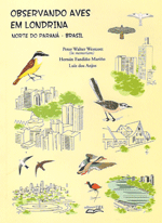 Observando Aves em Londrina norte do Paraná &ndash; Brasil    , livro de Peter Walter Westcott (in memoriam), Hernán Fandiño Mariño ,Luiz dos Anjos