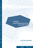 Rede Autopoiética a vida da vida    , livro de Luiz Carlos Bruschi