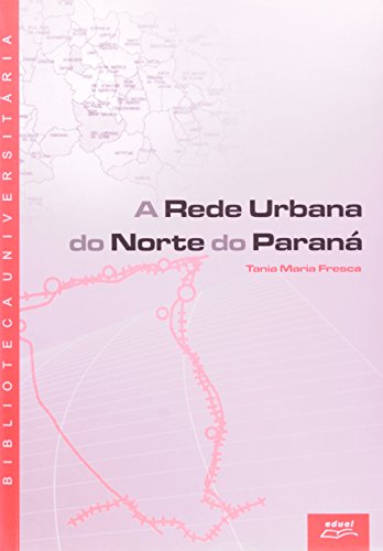 Rede Urbana do Norte do Paraná, A, livro de Tania Maria Fresca