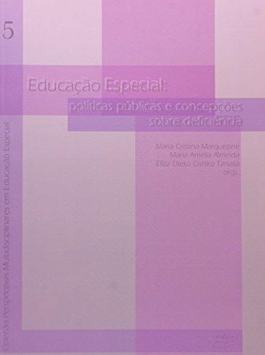 Educação Especial políticas públicas e concepções sobre deficiência    , livro de Maria Cristina Marquezine,Maria Amelia Almeida, Eliza Dieko Oshiro Tanaka (orgs.)
