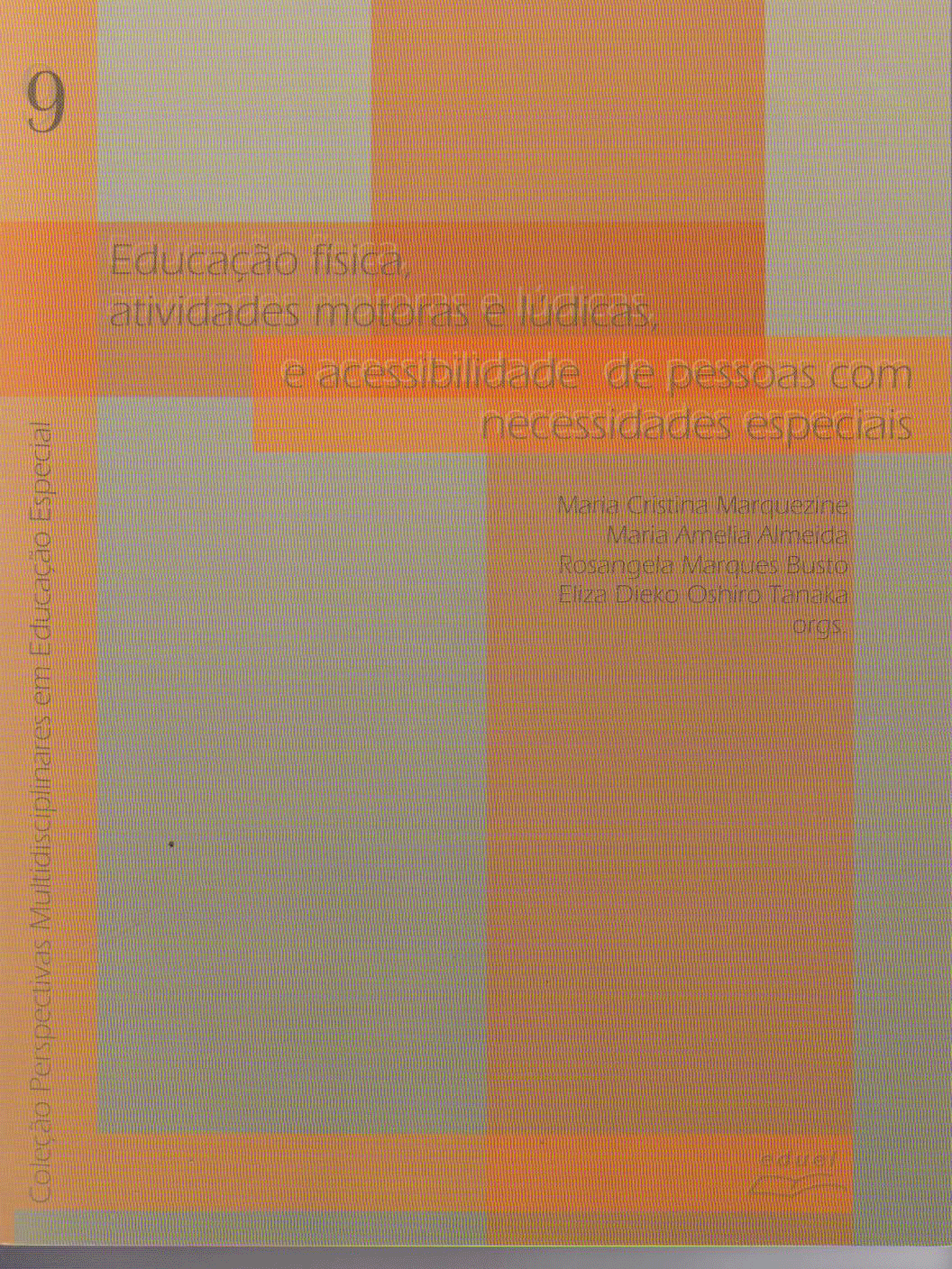 Educação Física, Atividades Motoras e Lúdicas e Acessibilidade de Pessoas com Necessidades Especiais, livro de Maria Cristina Marquezine,Maria Amelia Almeida, Eliza Dieko Oshiro Tanaka (orgs.)