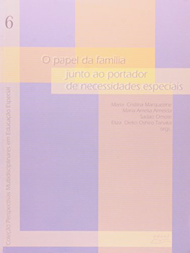 Papel da Família junto ao Portador de Necessidades Especiais,O, livro de Maria Cristina Marquezine,Maria Amelia Almeida, Eliza Dieko Oshiro Tanaka (orgs.)