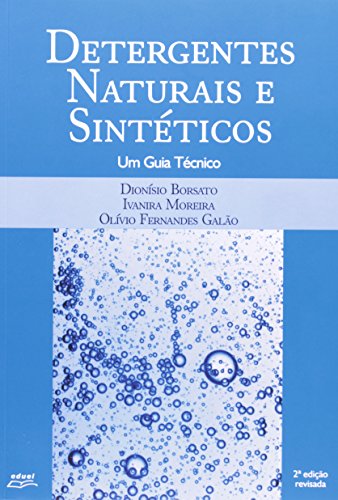 Detergentes Naturais e Sintéticos um guia técnico    , livro de Dionisio Borsato,Ivanira Moreira, Olívio Fernandes Galão
