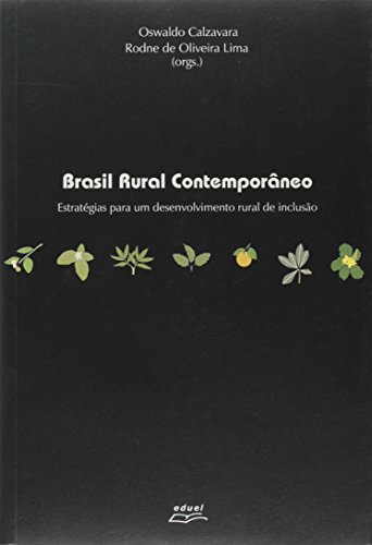 Brasil Rural Contemporâneo estratégias para um desenvolvimento rural de inclusão    , livro de Oswaldo Calzavara,Rodne de Oliveira Lima (orgs.)