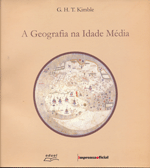 Geografia na Idade Média, A, livro de G. H. Kimble,Tradução: Márcia Siqueira de Carvalho