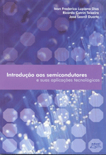 Introdução aos semicondutores e suas aplicações tecnológicas, livro de Ivan Frederico Lupiano Dias, Ricardo Cotrin Teixeira, José Leonil Duarte