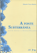 Fonte Subterrânea, A  o pensamento crítico de José de Alencar e a retórica oitocentista, livro de Eduardo Vieira Martins