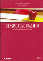 Ensino como Trabalho, O  uma abordagem discursiva    , livro de Anna Rachel Machado (org.)