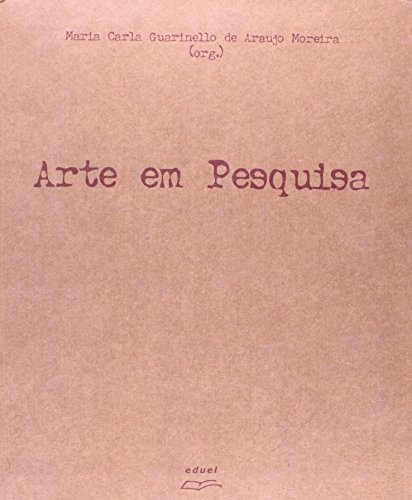 Arte em Pesquisa, livro de Maria Carla Guarinello de Araujo Moreira (org.)