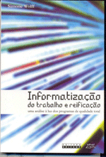 Informatização do Trabalho e Reificação uma análise à luz dos programas de qualidade total    , livro de Simone Wolff 