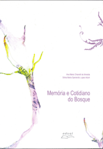 Memória e Cotidiano do Bosque , livro de Ana Maria Chiarotti de Almeida, Sonia Maria Sperandio Lopes Adum 
