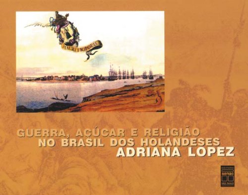 Guerra, Açúcar E Religião No Brasil Dos Holandeses, livro de Adriana Lopez