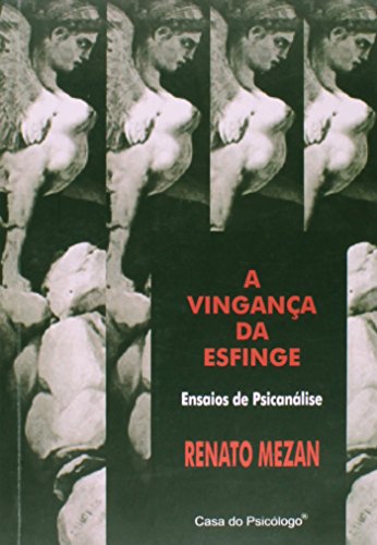 A vingança da esfinge: ensaios da psicanálise , livro de RENATO MEZAN 