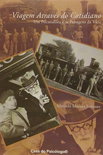 Viagem através do cotidiano: um psicanalista e as paisagens da vida, livro de MARCELO MORAES FORONES