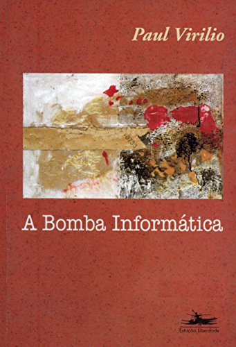 BOMBA INFORMÁTICA, A, livro de Paul Virilio
