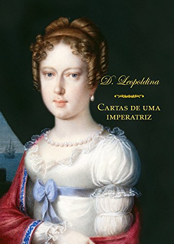 CARTAS DE UMA IMPERATRIZ, livro de D. Leopoldina