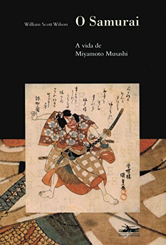 SAMURAI, O. A vida de Miyamoto Musashi, livro de William Scott Wilson