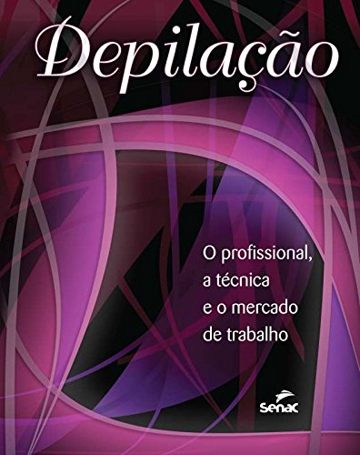 A Depilação. O Profissional Tecnica E O Mercado De Trabalho, livro de Isabel^Feijo, Ateneia Tafuri
