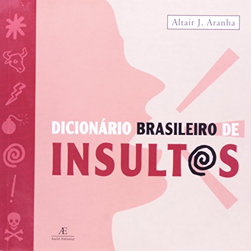 Dicionário Brasileiro de Insultos, livro de Altair J. Aranha