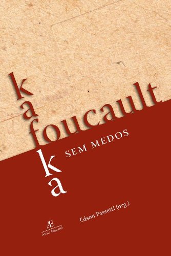 Kafka/Foucault, sem Medos, livro de Edson Passetti (Org.)
