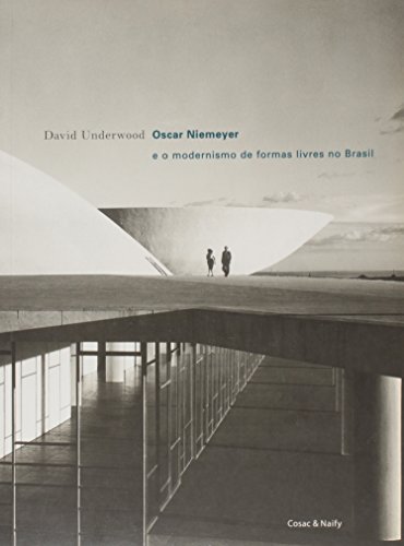 Oscar Niemeyer e o modernismo de formas livres no Brasil, livro de David Underwood