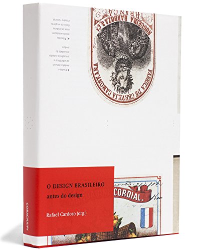 O design brasileiro antes do design - aspectos da história gráfica, 1870-1960, livro de Rafael Cardoso (org.)