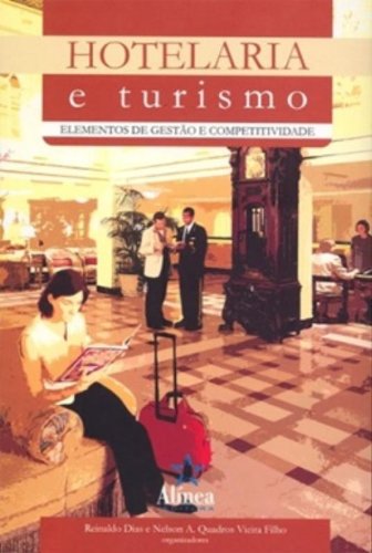 Hotelaria e Turimo: elementos de gestão e competitividade, livro de Reinaldo Dias e Nelson A. Quadros Vieira Filho (orgs.)