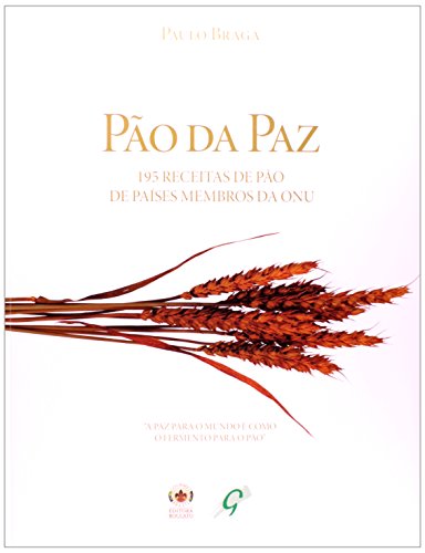 Pão da Paz - 195 receitas de pão de países-membros da ONU, livro de Paulo Braga