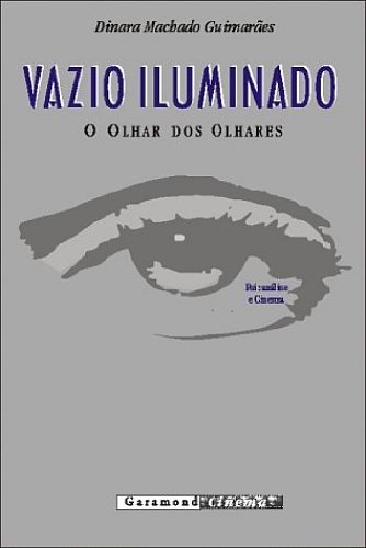 VAZIO ILUMINADO - O OLHAR DOS OLHARES, livro de DINARA MACHADO GUIMARAES