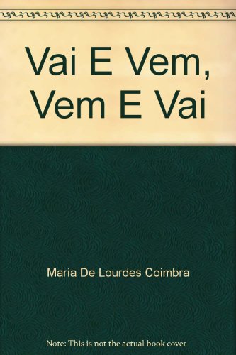 VAI E  VEM, VEM E VAI, livro de MARIA DE LOURDES COIMBRA