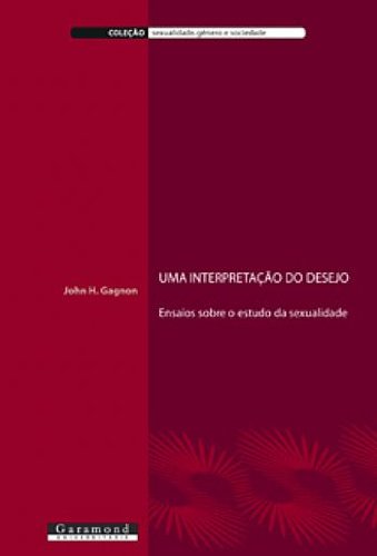 UMA INTERPRETACAO DO DESEJO, livro de JOHN GAGNON