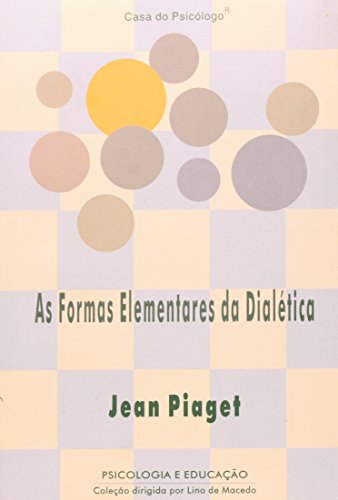 As formas elementares da dialética, livro de JEAN PIAGET 	