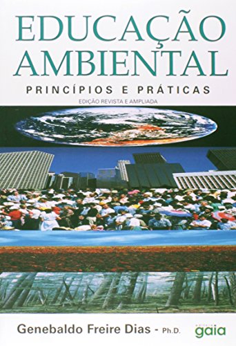 Educação Ambiental: Princípios e Práticas, livro de Genebaldo Freire Dias