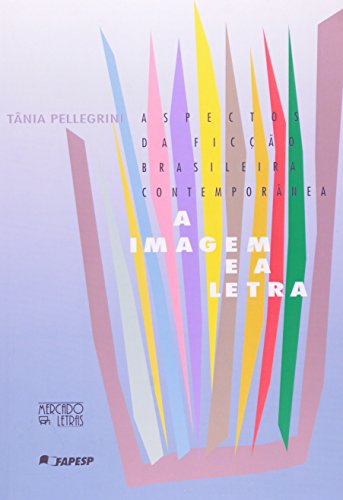 Imagem e a letra  aspectos da ficção brasileira  , livro de Tânia Pellegrini