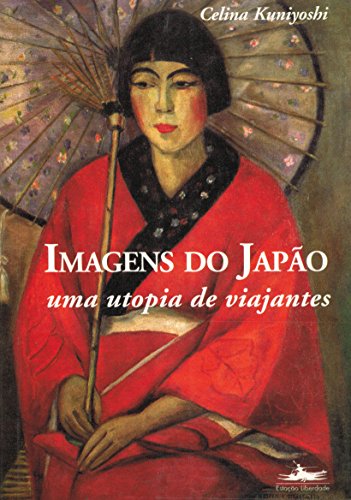 IMAGENS DO JAPÃO-Uma utopia de viajantes, livro de Celina Kuniyoshi
