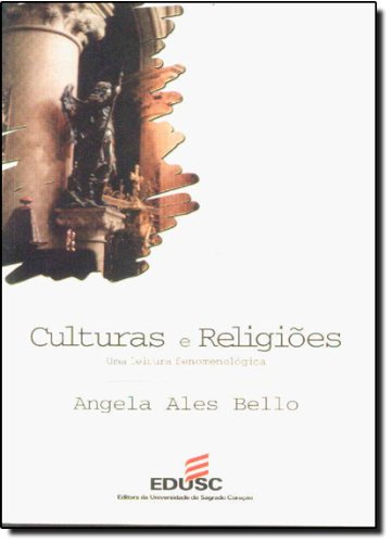 CULTURAS E RELIGIOES - UMA LEITURA FENOMENOLOGICA, livro de BELLO, ANGELA ALES