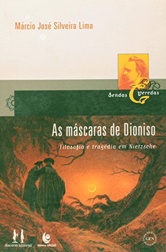 As Máscaras de Dioniso - Filosofia e tragédia em Nietzsche, livro de Márcio José Silveira Lima