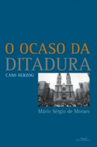 O ocaso da ditadura – Caso Herzog, livro de Mário Sérgio de Moraes