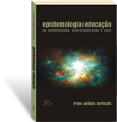 Epistemologia e Educação - Da complexidade, auto-organização e caos, livro de Ireno Antonio Berticelli