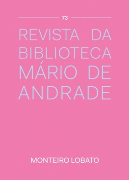 Revista da Biblioteca Mário de Andrade nº 73 - Monteiro Lobato, livro de Luciana Sandroni (org.)