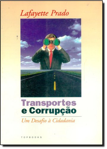 Transportes e Corrupção: Um Desafio À Cidadania, livro de Lafayette Prado