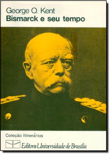 Bismarck e Seu Tempo, livro de George Kent